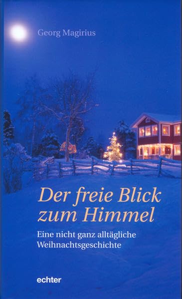 Der freie Blick zum Himmel: Eine nicht ganz alltägliche Weihnachtsgeschichte Religion & Esotericism