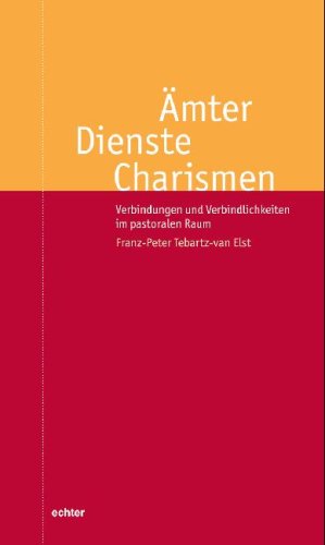 Ämter, Dienste, Charismen: Verbindungen und Verbindlichkeiten im pastoralen Raum Religion & Esotericism