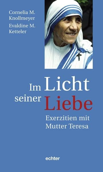 Im Licht seiner Liebe: Exerzitien mit Mutter Teresa Inspiring women