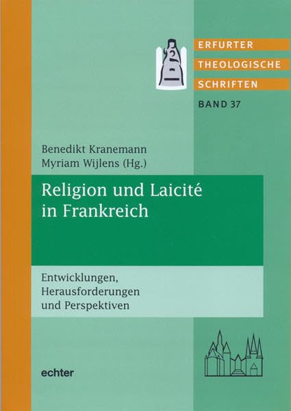 Religion und Laicité in Frankreich: Entwicklungen, Herausforderungen und Perspektiven (Erfurter Theologische Schriften) Religion & Esotericism