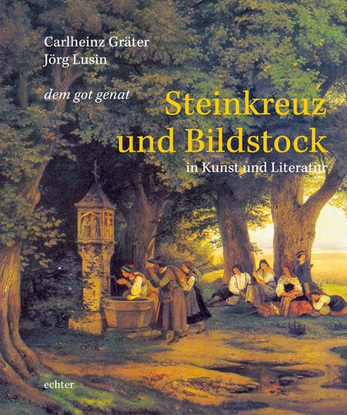 dem got genat: Steinkreuz und Bildstock in Kunst und Literatur Books