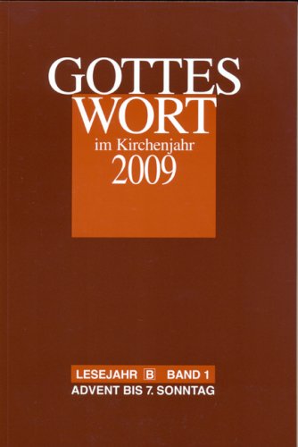 Gottes Wort im Kirchenjahr: 2009. Lesejahr B Band 1: Advent bis 7. Sonntag Religion & Esotericism