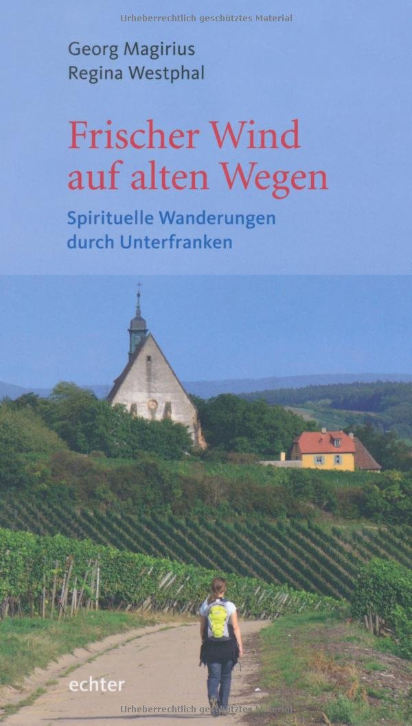 Frischer Wind auf alten Wegen: Spirituelle Wanderungen durch Unterfranken Religion & Esotericism