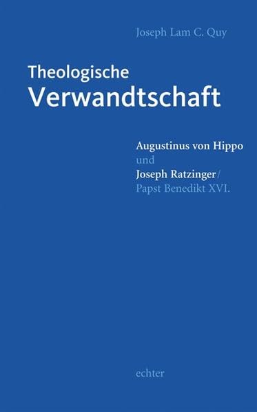 Theologische Verwandtschaft: Augustinus von Hippo und Joseph Ratzinger/Papst Benedikt XVI Religion & Esotericism