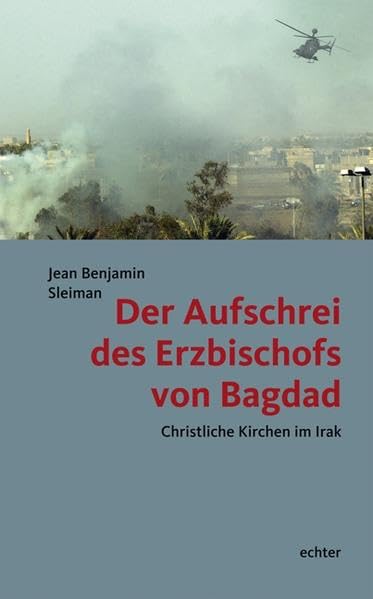 Der Aufschrei des Erzbischofs von Bagdad: Christliche Kirchen im Irak Religion & Esotericism