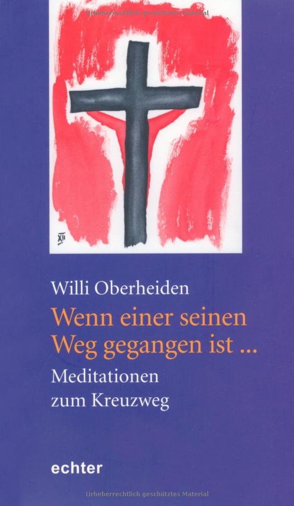 Wenn einer seinen Weg gegangen ist...: Meditationen zum Kreuzweg Religion & Esotericism