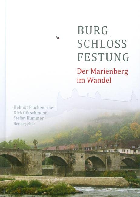 Burg - Schloss - Festung: Der Marienberg im Wandel German history
