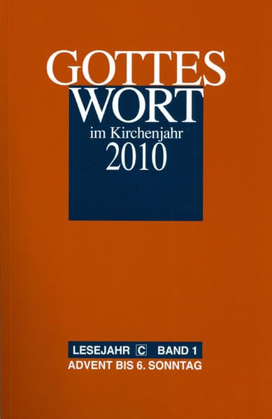 Gottes Wort im Kirchenjahr: 2010. Lesejahr C - Band 1: Advent bis 6. Sonntag Religion & Esotericism