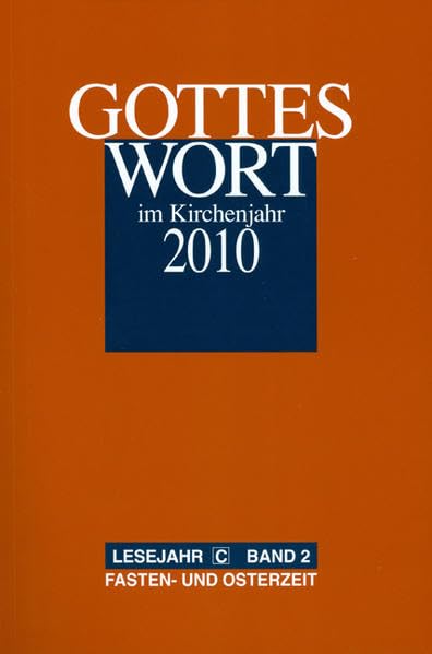 Gottes Wort im Kirchenjahr: 2010. Lesejahr C - Band 2: Fasten- und Osterzeit Religion & Esotericism