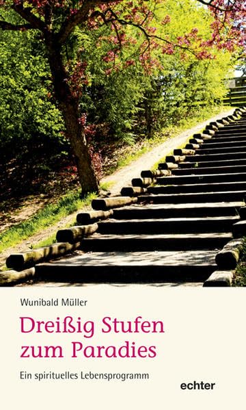 Dreißig Stufen zum Paradies: Ein spirituelles Lebensprogramm Religion & Esotericism