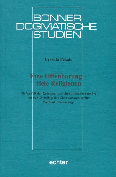 Die Vielfalt der Religionen aus christlicher Perspektive auf der Grundlage des Offenbarungsbegriffs Wolfhart Pannenbergs Religion & Esotericism