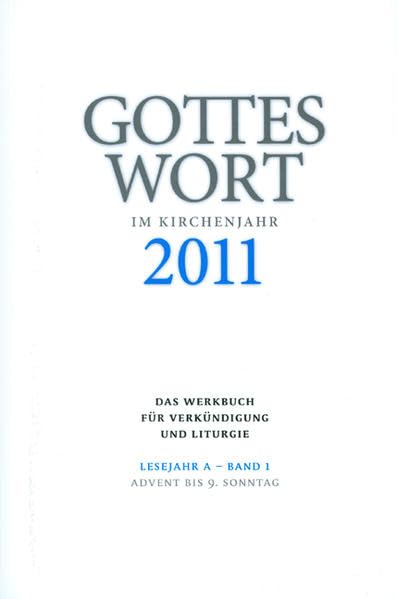 Gottes Wort im Kirchenjahr: 2011. Lesejahr A - Band 1: Advent bis 9. Sonntag Religion & Esotericism