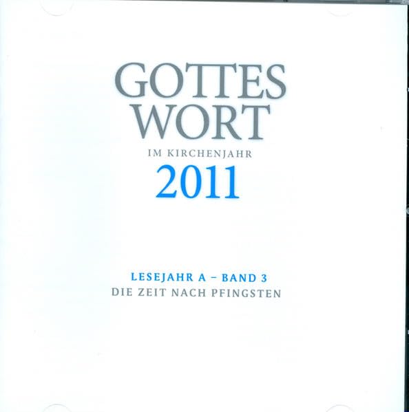 Gottes Wort im Kirchenjahr: 2011 Lesejahr A - Band 3: Die Zeit nach Pfingsten - DIGITAL Religion & Esotericism
