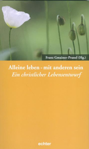 Alleine leben - mit anderen sein: Eine christliche Lebensform: Ein christlicher Lebensentwurf Religion & Esotericism