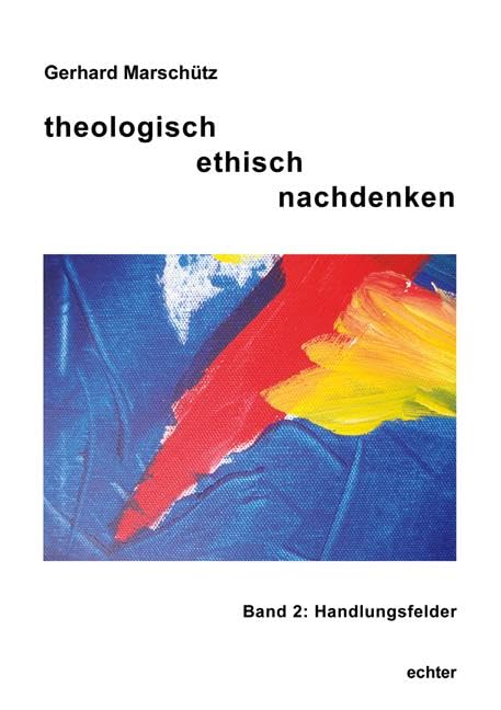 theologisch ethisch nachdenken: Band 2: Handlungsfelder Religion & Esotericism