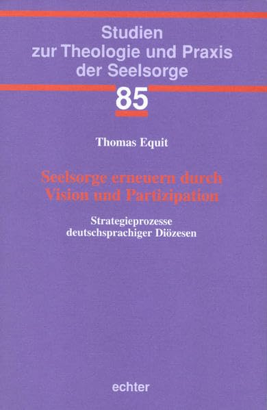 Vision und Partizipation: Strategieprozesse deutschsprachiger Diözesen (Studien zur Theologie und Praxis der Seelsorge) Religion & Esotericism
