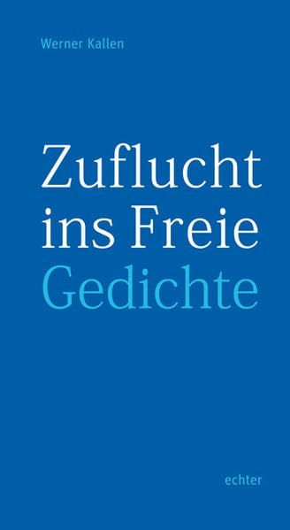Zuflucht ins Freie: Gedichte Poetry