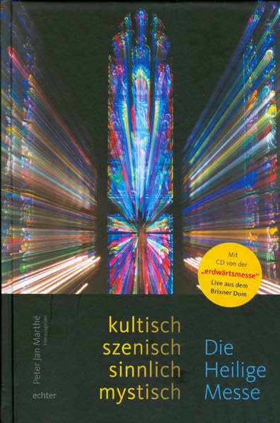 Die Heilige Messe - kultisch, szenisch, magisch, mystisch: kultisch, szenisch, magisch, mystisch. Mit CD vom Live-Mitschnitt der ... kultisch, szenisch, sinnlich, mystisch Religion & Esotericism