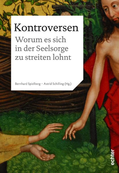 Kontroversen: Worum es sich in der Seelsorge zu streiten lohnt. Festschrift für Erich Garhammer zum 60. Geburtstag Religion & Esotericism