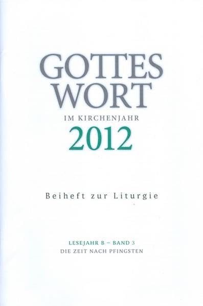 Gottes Wort im Kirchenjahr: 2012 Lesejahr B - Band 3: Die Zeit nach Pfingsten... book