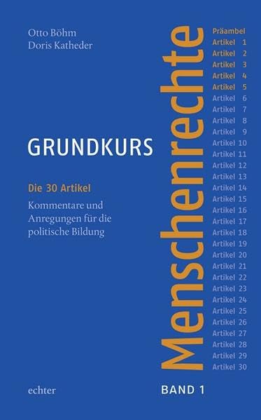 Grundkurs Menschenrechte: Die 30 Artikel komentiert für die politische Bildung. Band 1: Präambel, Artikel 1-5: Die 30 Artikel. Kommentare und Anregungen für die politische Bildung Politics & History