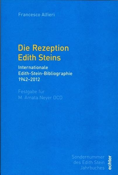 Die Rezeption Edith Steins: Internationale Edith-Stein-Bibliographie 1942-2012 Festgabe für M. Amata Neyer OCD Religion & Esotericism