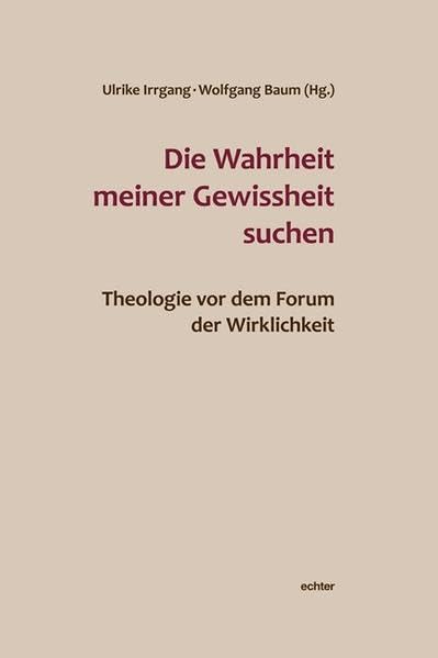 Die Wahrheit meiner Gewissheit suchen: Theologie vor dem Forum der Wirklichkeit Religion & Esotericism