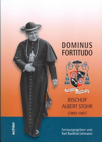 Dominus Fortitudo, Bischof Albert Stohr (1890-1961) Religion & Esotericism