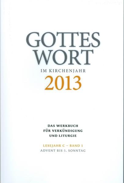 Gottes Wort im Kirchenjahr: 2013. Lesejahr C - Band 1: Advent bis Aschermittwoch Religion & Esotericism