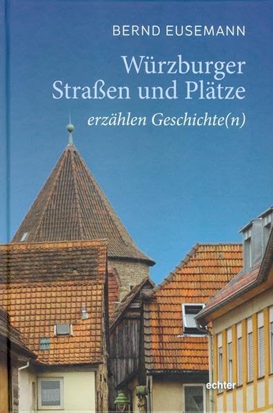 Würzburger Straßen und Plätze: erzählen Geschichte(n) Politics & History
