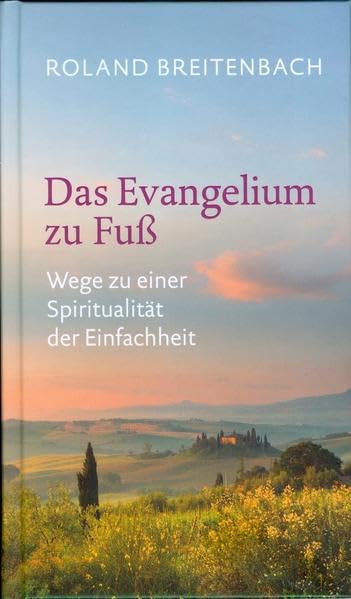 Das Evangelium zu Fuß: Wege zu einer Spiritualität der Einfachheit Religion & Esotericism