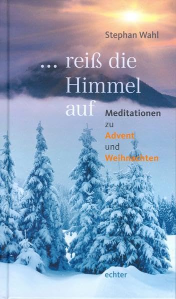 ... reiß die Himmel auf: Meditationen zu Advent und Weihnachten Religion & Esotericism