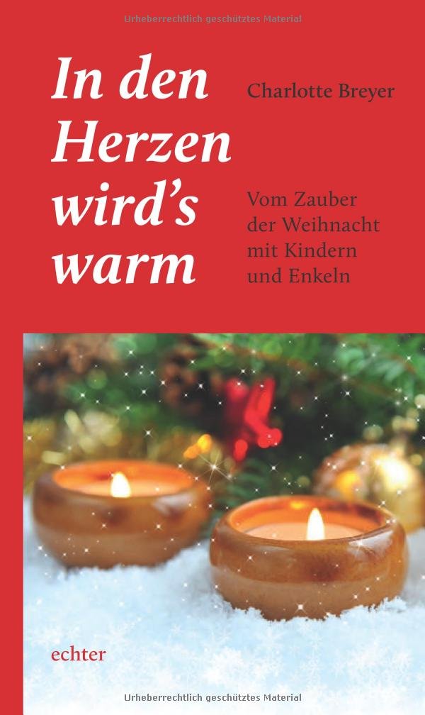 In den Herzen wird s warm: Vom Zauber der Weihnacht mit Kindern und Enkeln Essays & Short Stories