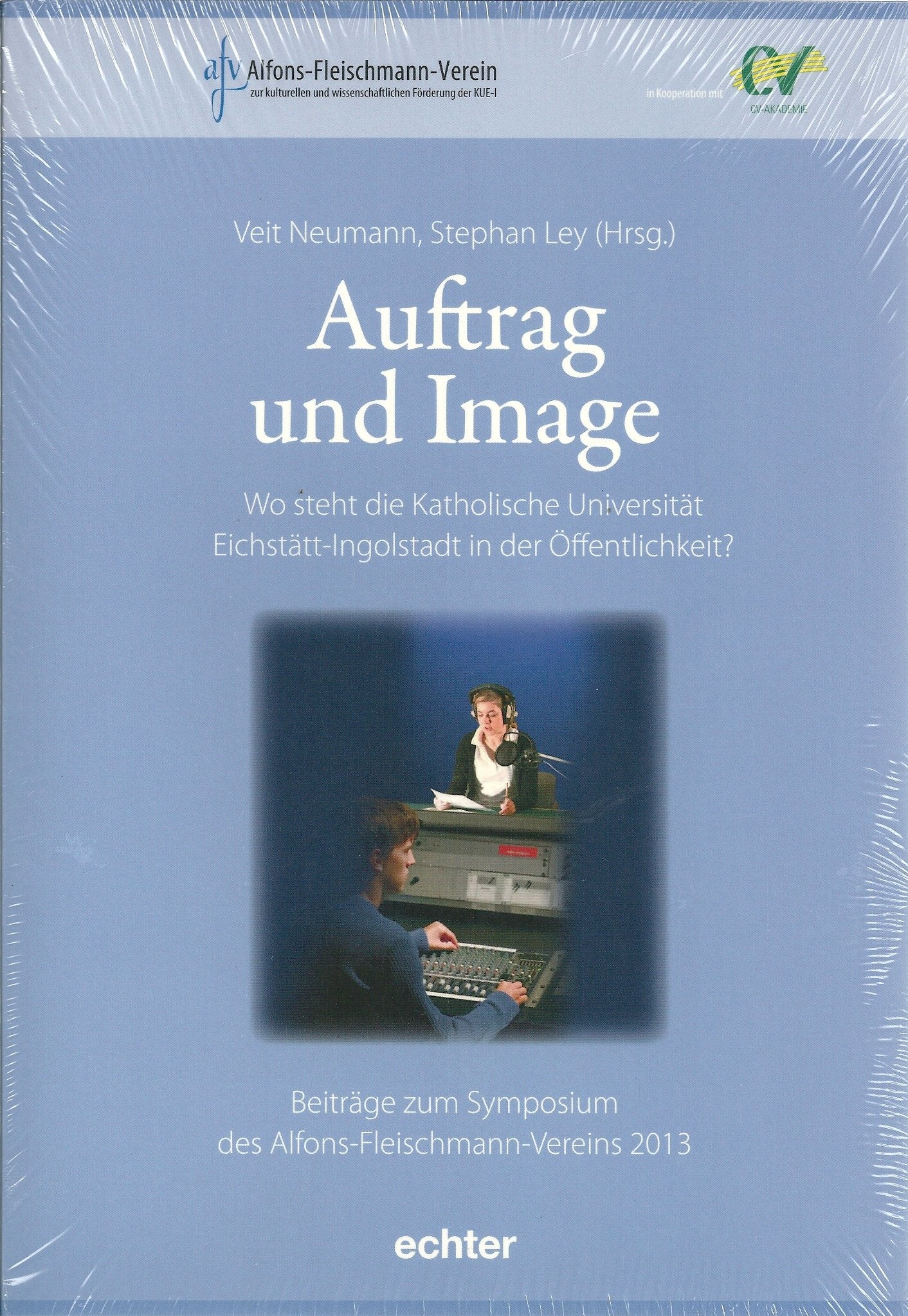 Auftrag und Image: Wo steht die Katholische Universität Eichstätt-Ingolstadt in der Öffentlichkeit? Beiträge zum Symposium des Alfons-Fleischmann-Vereins 2013 Religion & Esotericism