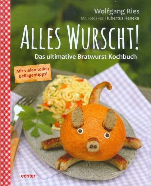 Alles Wurscht!: Das ultimative Bratwurst-Kochbuch Leisure, Home & Garden
