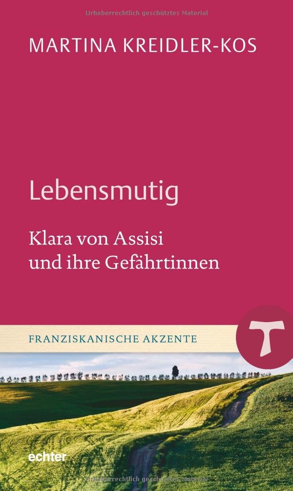 Lebensmutig: Klara von Assisi und ihre Gefährtinnen (Franziskanische Akzente) Film, Art & Culture