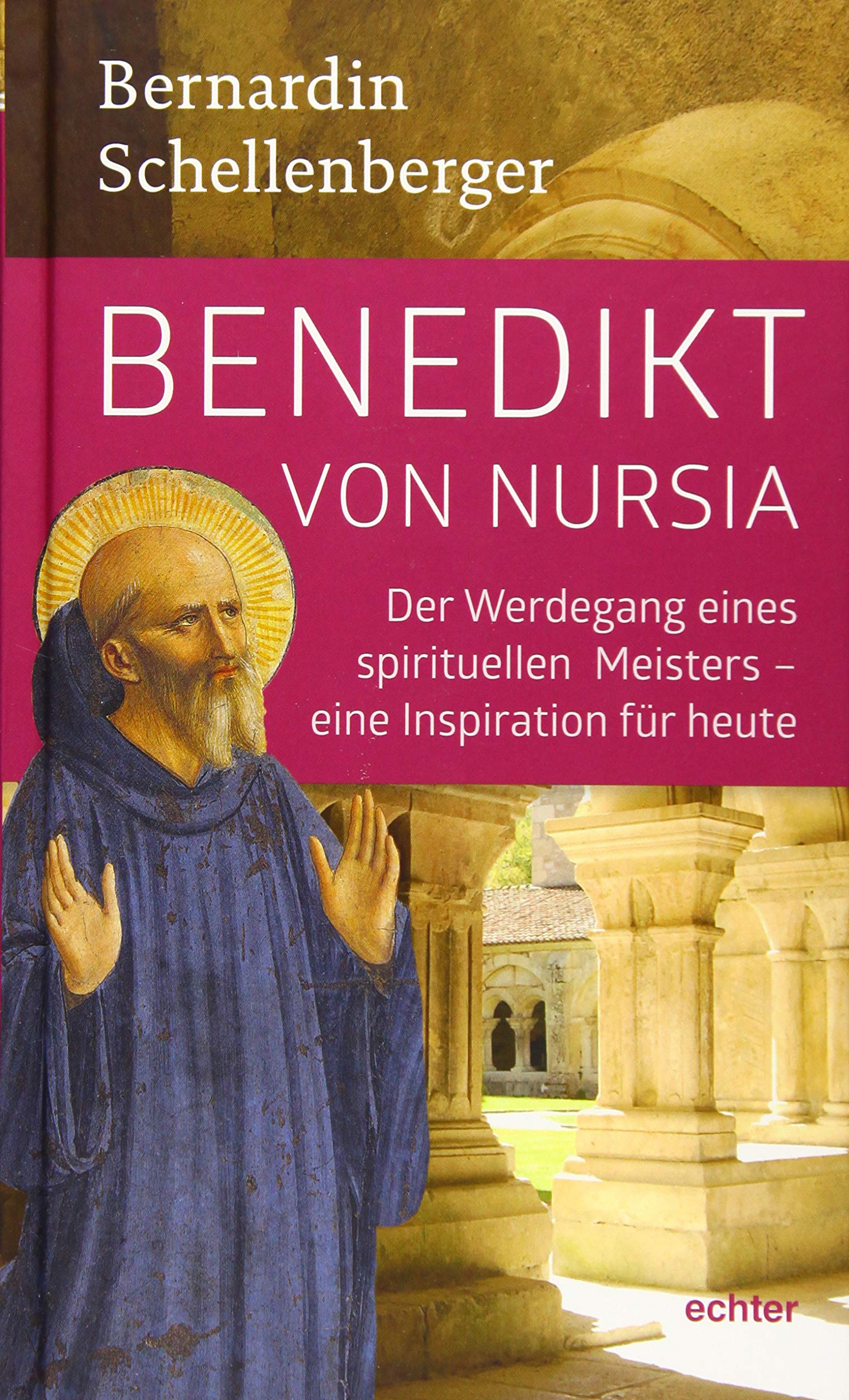 Benedikt von Nursia: Der Werdegang eins spirituellen Meisters - Inspiration für heute Religion & Esotericism