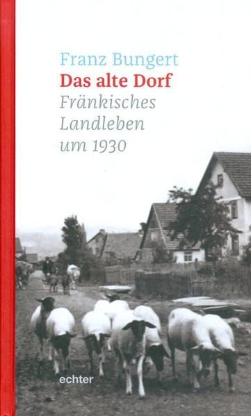 Das alte Dorf: Fränkisches Landleben um 1930 Film, Art & Culture