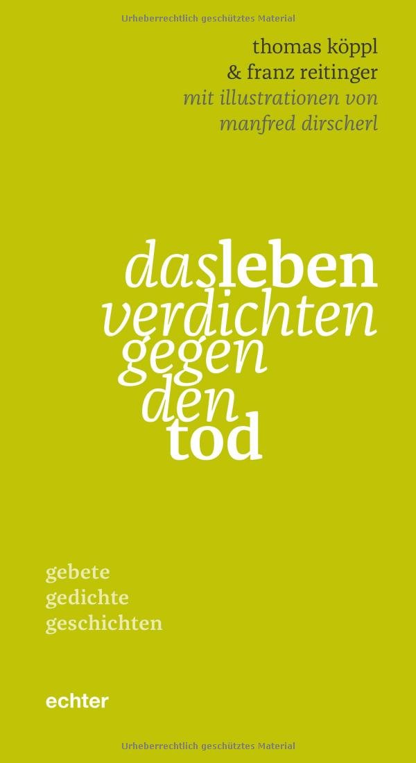 das leben verdichten gegen den tod Poetry
