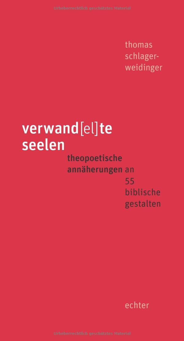 verwand(el)te seelen: theopoetische annäherungen an 55 biblische gestalten Poetry