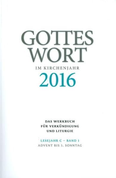 Gottes Wort im Kirchenjahr: 2016. Lesejahr C - Band 1: Advent bis 5. Sonntag Religion & Esotericism
