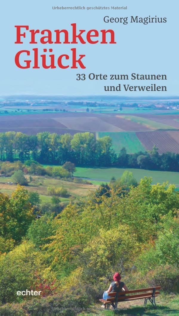 Frankenglück: 33 Orte zum Staunen und Verweilen Leisure, Home & Garden