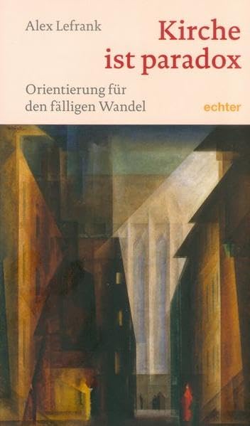 Kirche ist paradox: Orientierung für den fälligen Wandel Religion & Esotericism