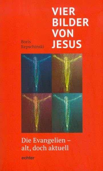 Vier Bilder von Jesus: Die Evangelien - alt, doch aktuell Religion & Esotericism