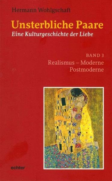 Unsterbliche Paare: Eine Kulturgeschichte der Liebe Band 3: Realismus - Moderne - Postmoderne Reference Books
