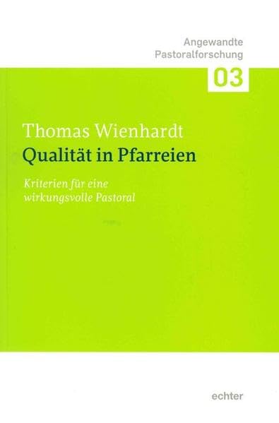 Qualität in Pfarreien: Kriterien für eine wirkungsvolle Pastoral (Angewandte Pastoralforschung) Religion & Esotericism