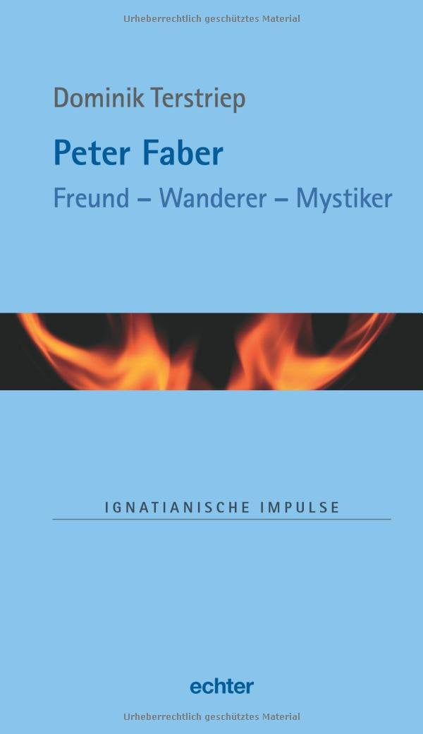 Peter Faber: Freund - Wanderer - Mystiker (Ignatianische Impulse) Memories