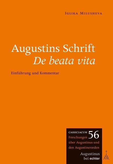 Augustins Schrift De beata vita: Einführung und Kommentar (Cassiciacum. Forschungen über Augustinus und den Augustinerorden) Religion & Esotericism