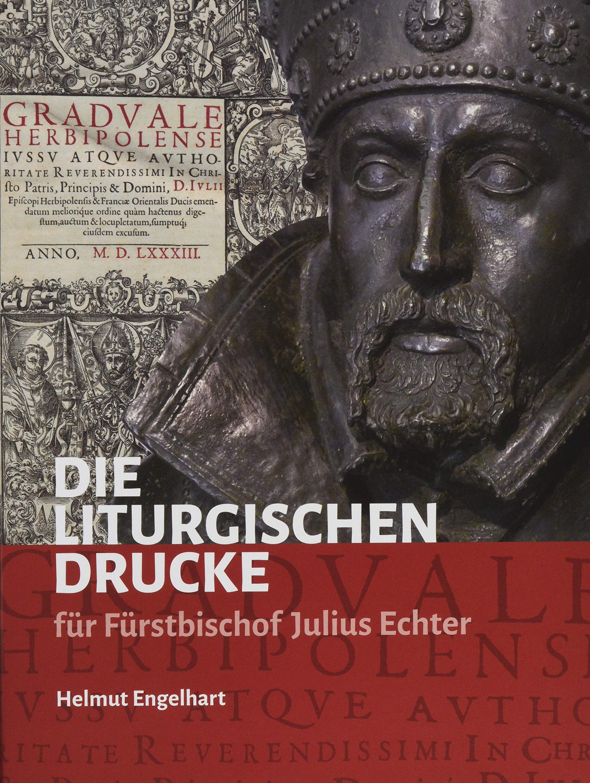 Die liturgischen Drucke für Fürstbischof Julius Echter ("Quellen und Forschungen zur Geschichte des Bistums und Hochstifts Würzburg") Politics & History