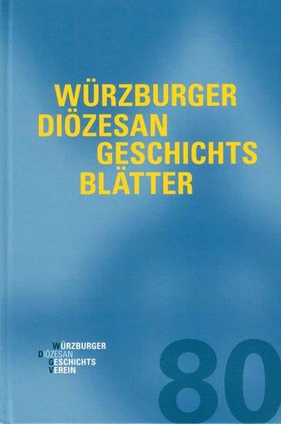 Würzburger Diözesangeschichtsblätter: Band: 80 Politics & History
